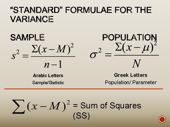 Arabic Letters Sample/Statistic Greek Letters Population/ Parameter = Sum of Squares (SS) 