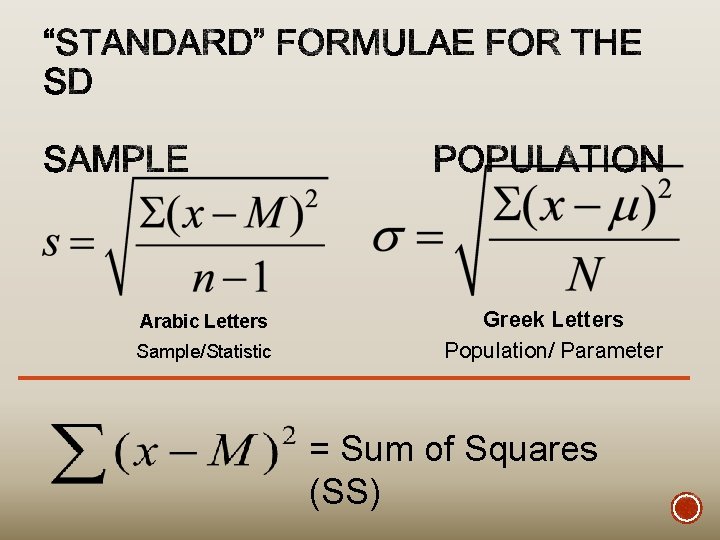 Arabic Letters Sample/Statistic Greek Letters Population/ Parameter = Sum of Squares (SS) 