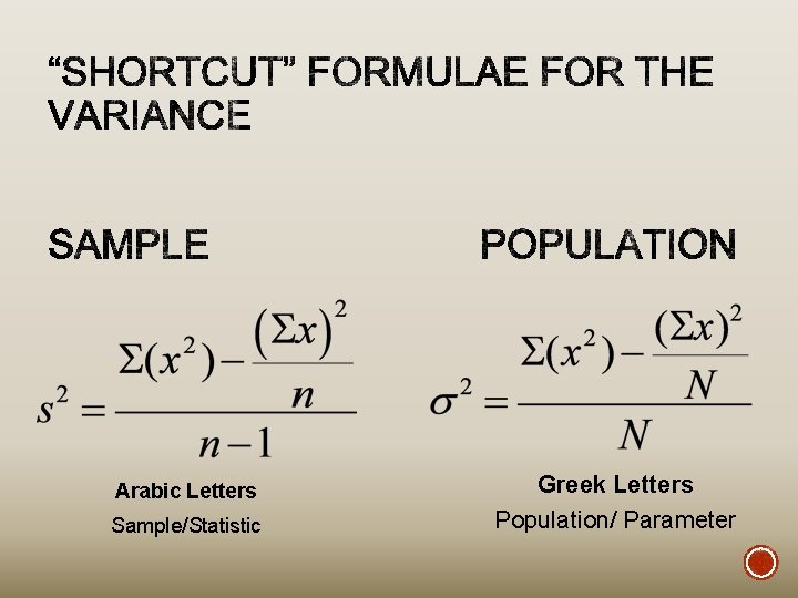 Arabic Letters Sample/Statistic Greek Letters Population/ Parameter 