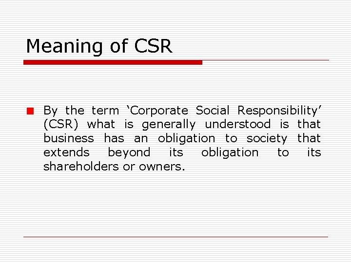 Meaning of CSR By the term ‘Corporate Social Responsibility’ (CSR) what is generally understood Meaning of CSR By the term ‘Corporate Social Responsibility’ (CSR) what is generally understood