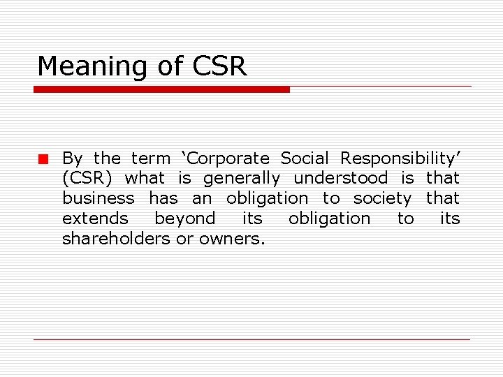 Meaning of CSR By the term ‘Corporate Social Responsibility’ (CSR) what is generally understood