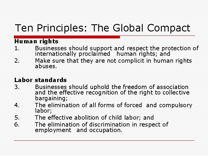 Ten Principles: The Global Compact Human rights 1. Businesses should support and respect the