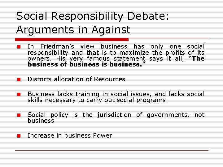 Social Responsibility Debate: Arguments in Against In Friedman’s view business has only one social Social Responsibility Debate: Arguments in Against In Friedman’s view business has only one social