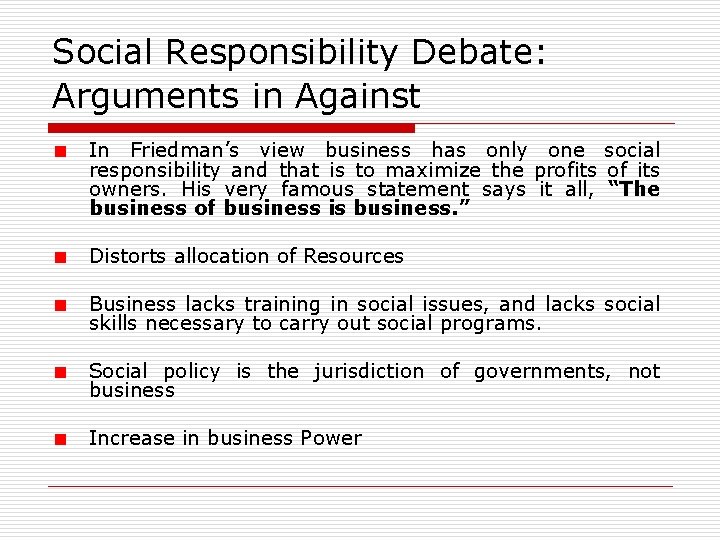 Social Responsibility Debate: Arguments in Against In Friedman’s view business has only one social