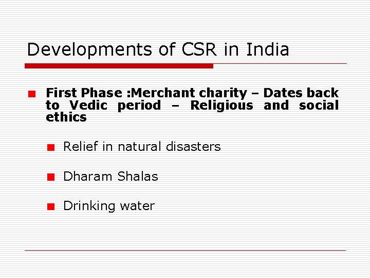 Developments of CSR in India First Phase : Merchant charity – Dates back to