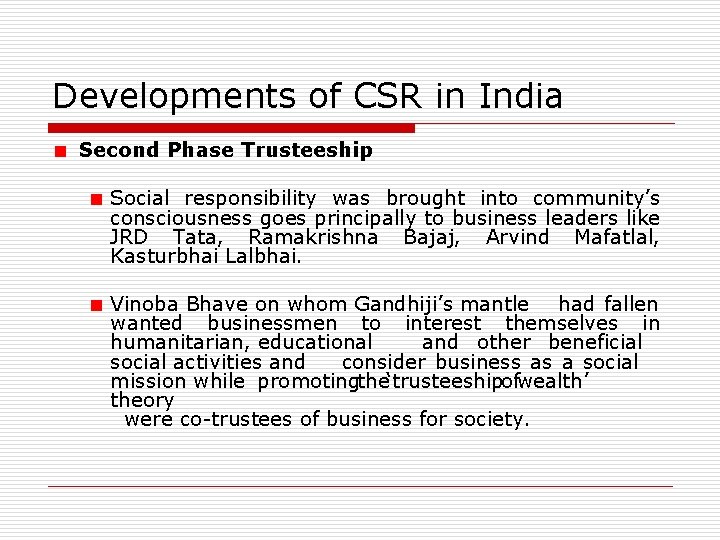 Developments of CSR in India Second Phase Trusteeship Social responsibility was brought into community’s Developments of CSR in India Second Phase Trusteeship Social responsibility was brought into community’s