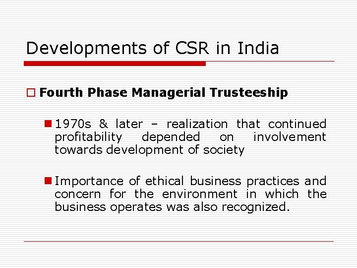 Developments of CSR in India o Fourth Phase Managerial Trusteeship n 1970 s &