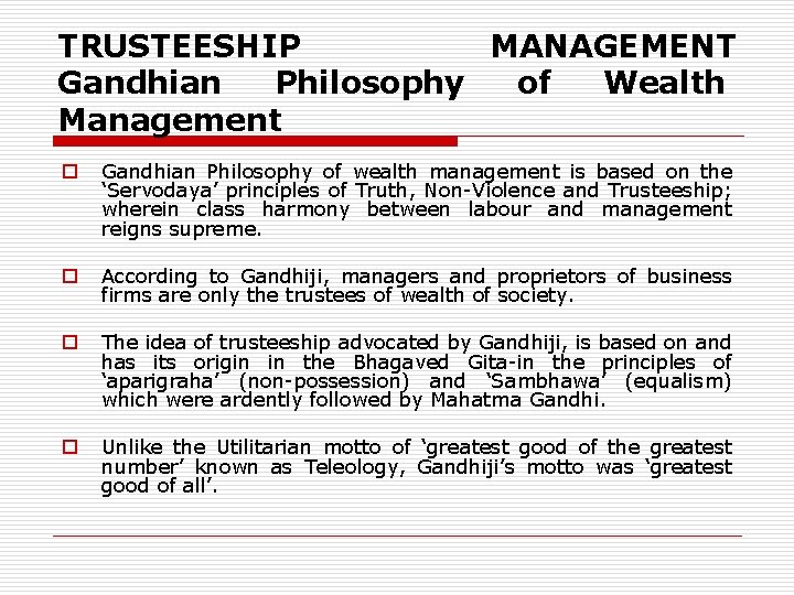TRUSTEESHIP MANAGEMENT Gandhian Philosophy of Wealth Management o Gandhian Philosophy of wealth management is TRUSTEESHIP MANAGEMENT Gandhian Philosophy of Wealth Management o Gandhian Philosophy of wealth management is