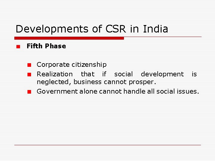 Developments of CSR in India Fifth Phase Corporate citizenship Realization that if social development