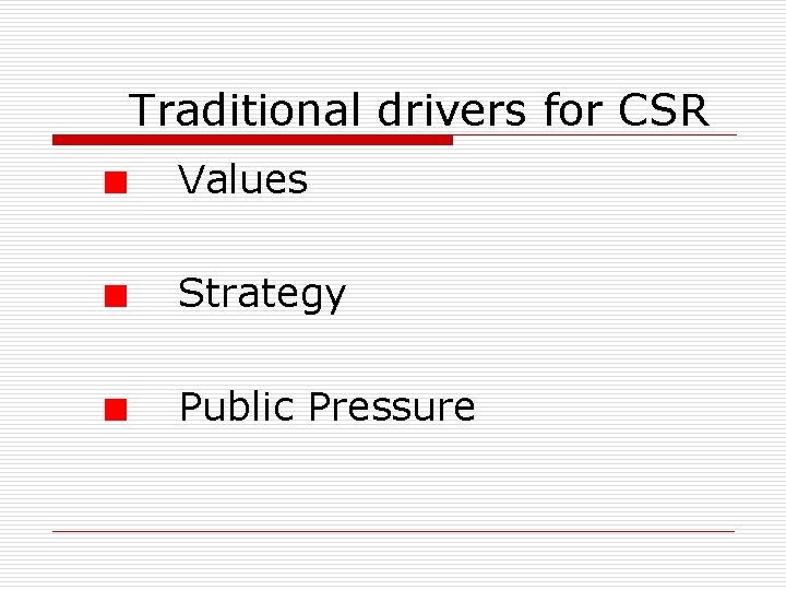 Traditional drivers for CSR Values Strategy Public Pressure 