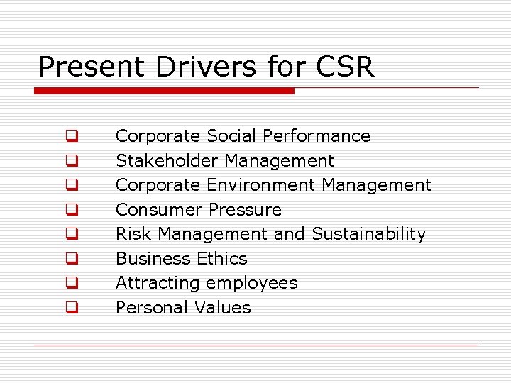 Present Drivers for CSR q q q q Corporate Social Performance Stakeholder Management Corporate Present Drivers for CSR q q q q Corporate Social Performance Stakeholder Management Corporate