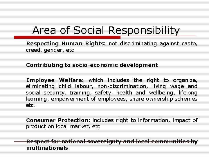 Area of Social Responsibility Respecting Human Rights: not discriminating against caste, creed, gender, etc Area of Social Responsibility Respecting Human Rights: not discriminating against caste, creed, gender, etc