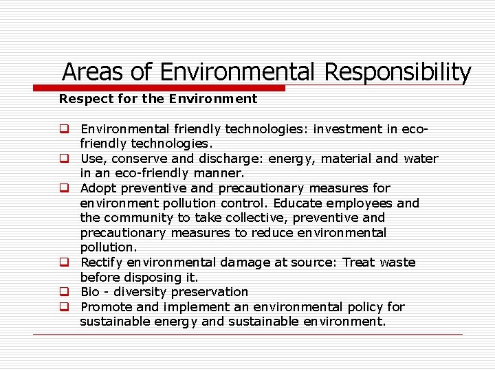 Areas of Environmental Responsibility Respect for the Environment q Environmental friendly technologies: investment in