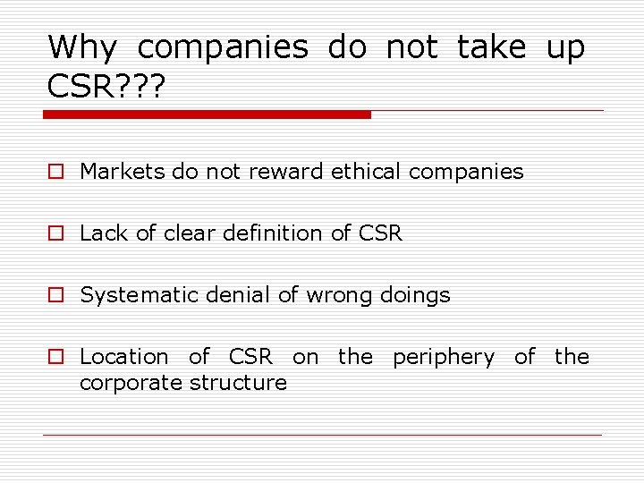 Why companies do not take up CSR? ? ? o Markets do not reward Why companies do not take up CSR? ? ? o Markets do not reward