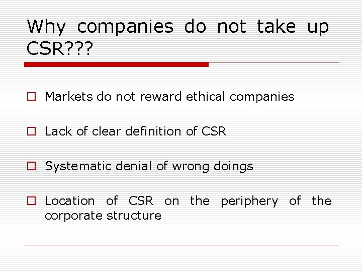 Why companies do not take up CSR? ? ? o Markets do not reward