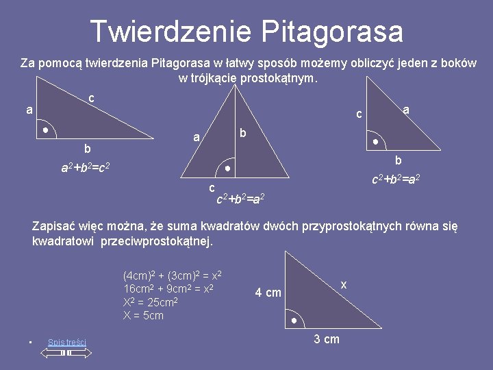 Twierdzenie Pitagorasa Za pomocą twierdzenia Pitagorasa w łatwy sposób możemy obliczyć jeden z boków