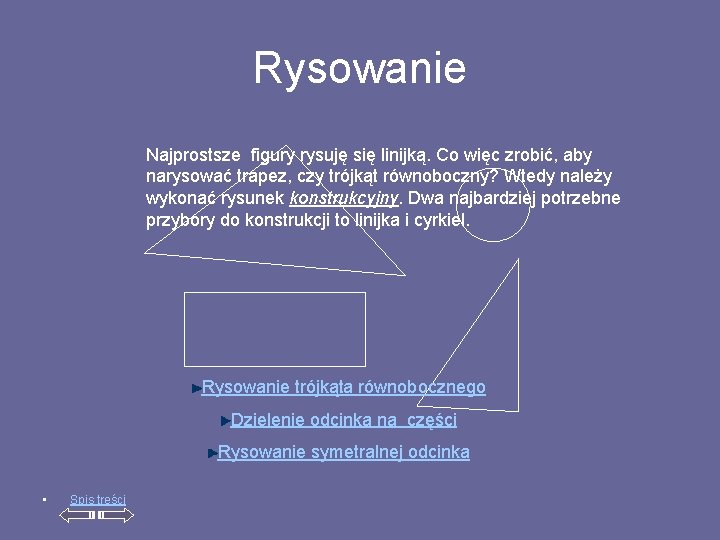 Rysowanie Najprostsze figury rysuję się linijką. Co więc zrobić, aby narysować trapez, czy trójkąt