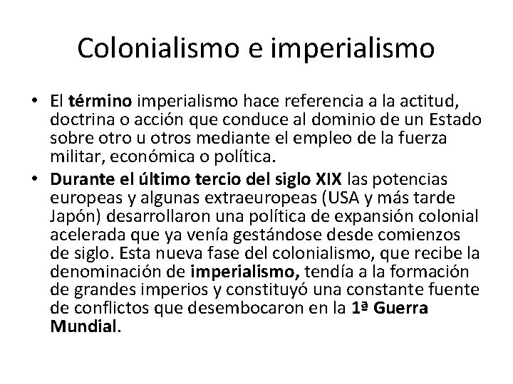 Colonialismo e imperialismo • El término imperialismo hace referencia a la actitud, doctrina o