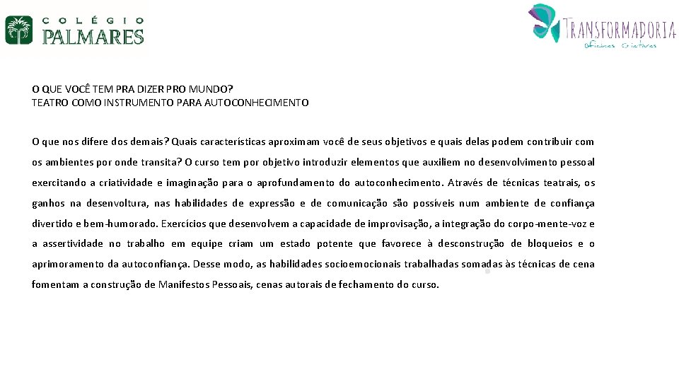 O QUE VOCÊ TEM PRA DIZER PRO MUNDO? TEATRO COMO INSTRUMENTO PARA AUTOCONHECIMENTO O