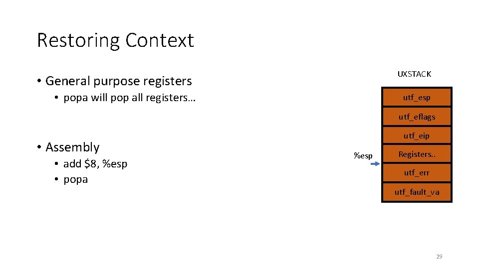 Restoring Context UXSTACK • General purpose registers • popa will pop all registers… utf_esp