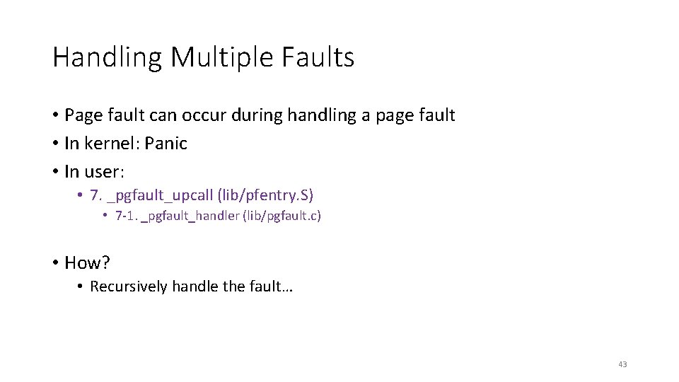 Handling Multiple Faults • Page fault can occur during handling a page fault •