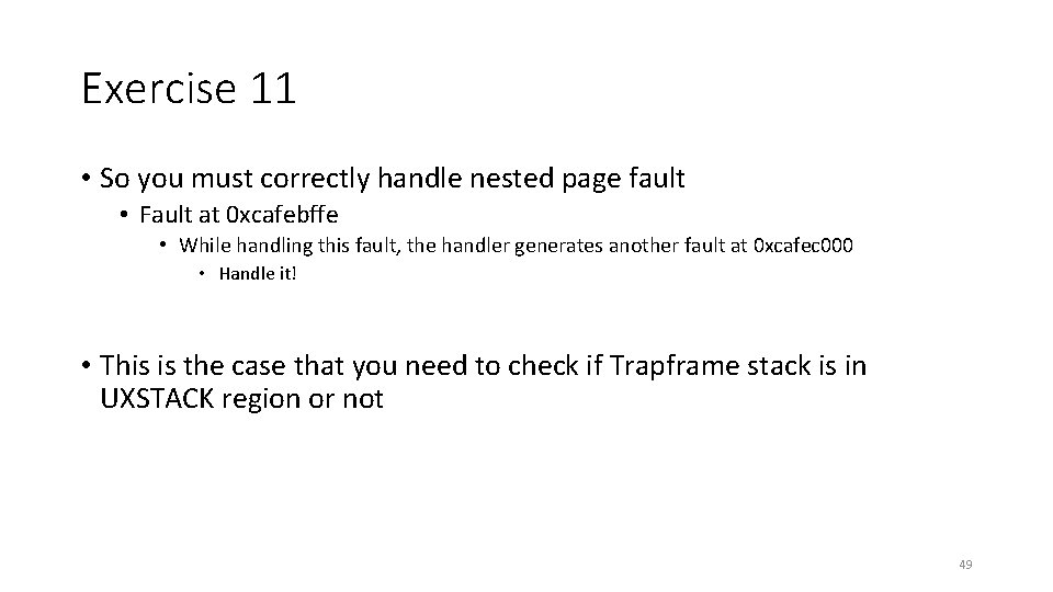 Exercise 11 • So you must correctly handle nested page fault • Fault at