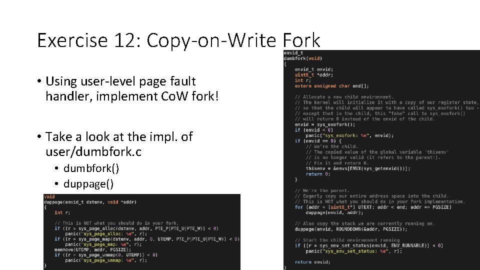 Exercise 12: Copy-on-Write Fork • Using user-level page fault handler, implement Co. W fork!