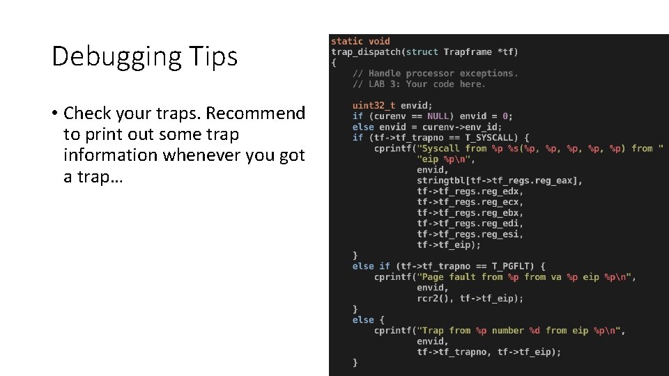 Debugging Tips • Check your traps. Recommend to print out some trap information whenever