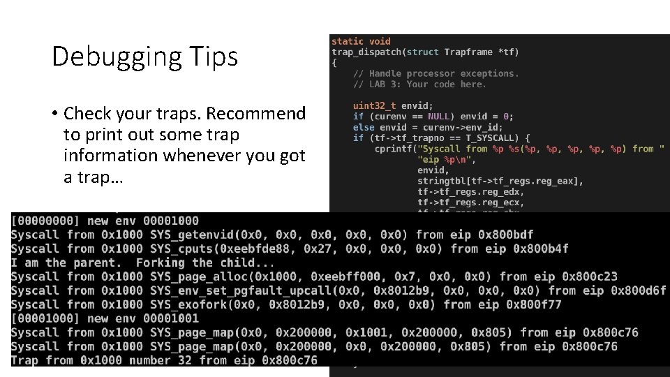 Debugging Tips • Check your traps. Recommend to print out some trap information whenever