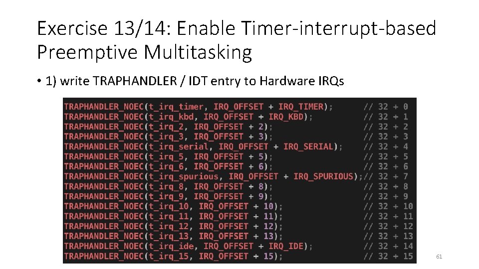 Exercise 13/14: Enable Timer-interrupt-based Preemptive Multitasking • 1) write TRAPHANDLER / IDT entry to