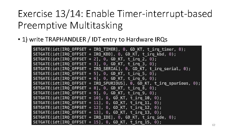 Exercise 13/14: Enable Timer-interrupt-based Preemptive Multitasking • 1) write TRAPHANDLER / IDT entry to