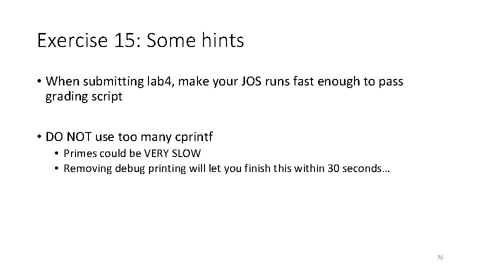 Exercise 15: Some hints • When submitting lab 4, make your JOS runs fast