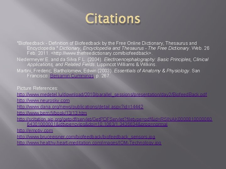 Citations "Biofeedback - Definition of Biofeedback by the Free Online Dictionary, Thesaurus and Encyclopedia.