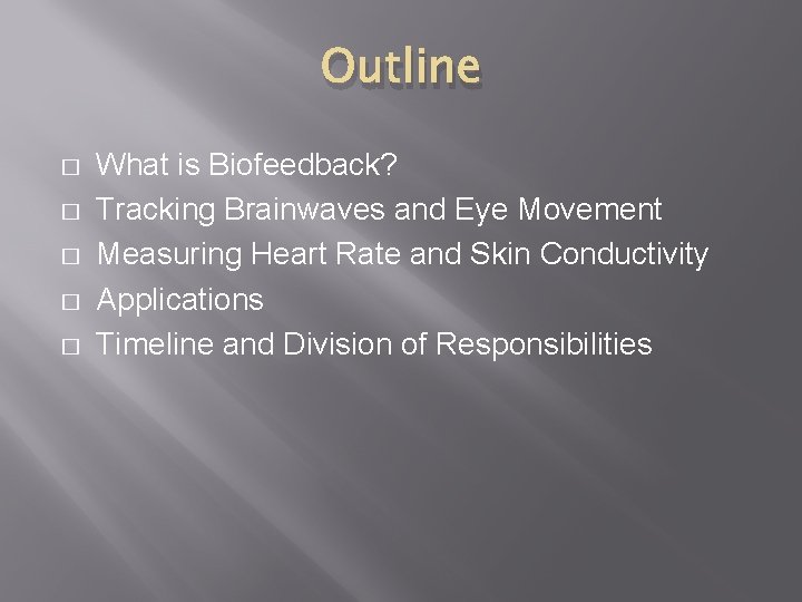 Outline � � � What is Biofeedback? Tracking Brainwaves and Eye Movement Measuring Heart