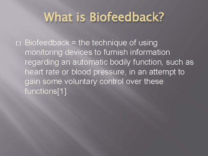 What is Biofeedback? � Biofeedback = the technique of using monitoring devices to furnish