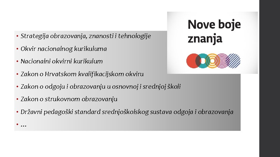  • Strategija obrazovanja, znanosti i tehnologije • Okvir nacionalnog kurikuluma • Nacionalni okvirni