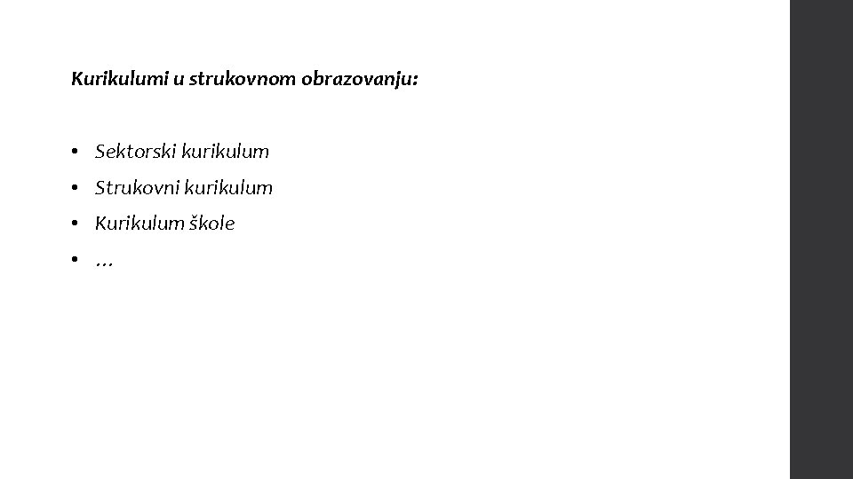 Kurikulumi u strukovnom obrazovanju: • Sektorski kurikulum • Strukovni kurikulum • Kurikulum škole •