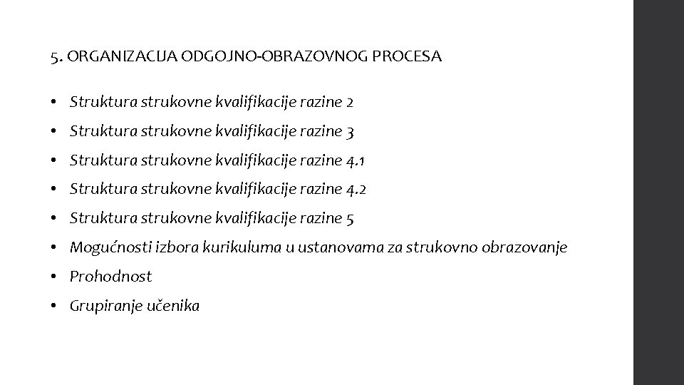 5. ORGANIZACIJA ODGOJNO-OBRAZOVNOG PROCESA • Struktura strukovne kvalifikacije razine 2 • Struktura strukovne kvalifikacije