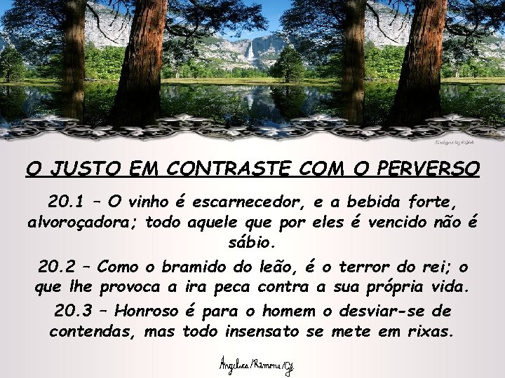 O JUSTO EM CONTRASTE COM O PERVERSO 20. 1 – O vinho é escarnecedor,