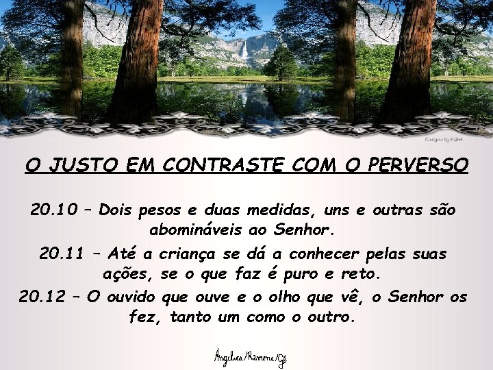 O JUSTO EM CONTRASTE COM O PERVERSO 20. 10 – Dois pesos e duas