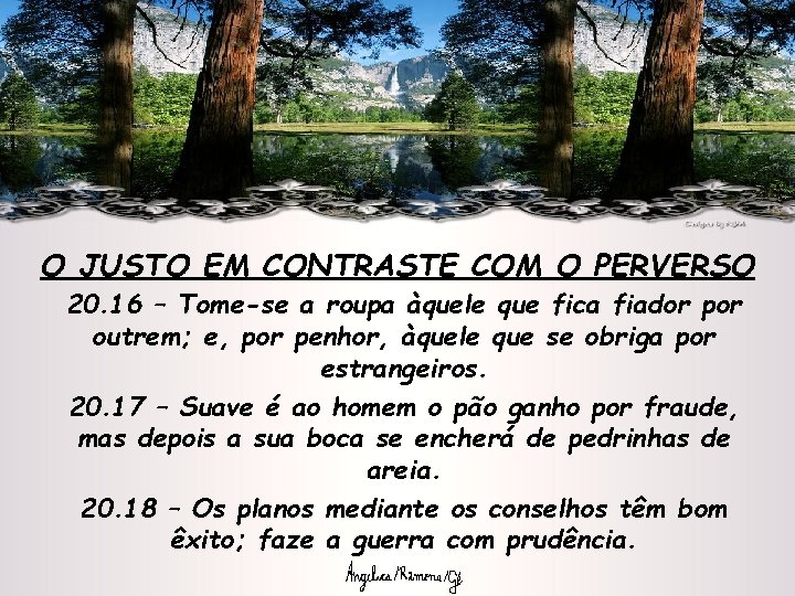 O JUSTO EM CONTRASTE COM O PERVERSO 20. 16 – Tome-se a roupa àquele