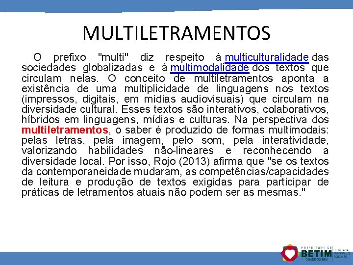 MULTILETRAMENTOS O prefixo "multi" diz respeito à multiculturalidade das sociedades globalizadas e à multimodalidade