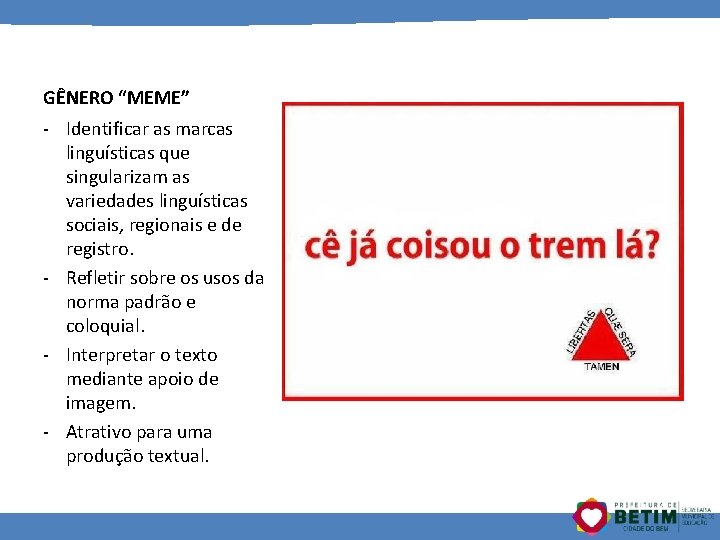 GÊNERO “MEME” - Identificar as marcas linguísticas que singularizam as variedades linguísticas sociais, regionais