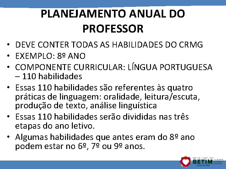 PLANEJAMENTO ANUAL DO PROFESSOR • DEVE CONTER TODAS AS HABILIDADES DO CRMG • EXEMPLO: