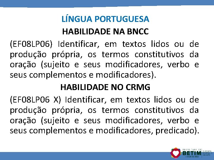 LÍNGUA PORTUGUESA HABILIDADE NA BNCC (EF 08 LP 06) Identificar, em textos lidos ou