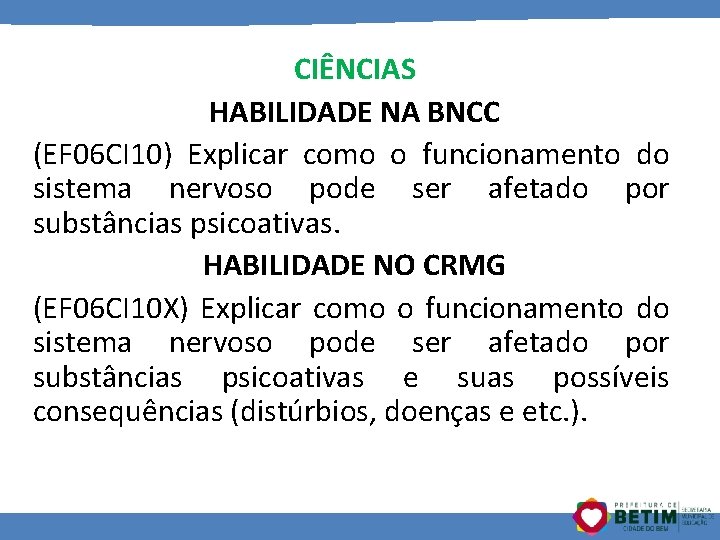 CIÊNCIAS HABILIDADE NA BNCC (EF 06 CI 10) Explicar como o funcionamento do sistema