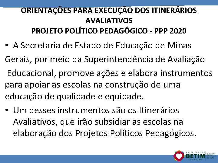 ORIENTAÇÕES PARA EXECUÇÃO DOS ITINERÁRIOS AVALIATIVOS PROJETO POLÍTICO PEDAGÓGICO - PPP 2020 • A