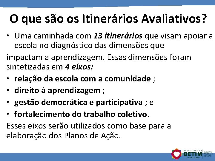 O que são os Itinerários Avaliativos? • Uma caminhada com 13 itinerários que visam