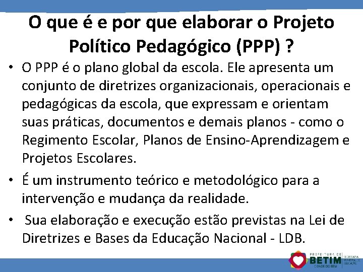 O que é e por que elaborar o Projeto Político Pedagógico (PPP) ? •