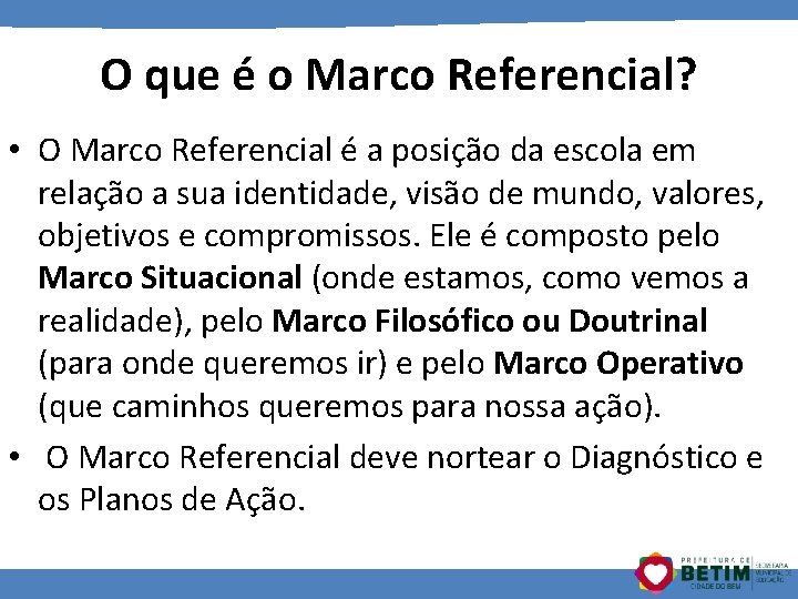 O que é o Marco Referencial? • O Marco Referencial é a posição da